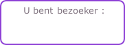 U bent bezoeker :